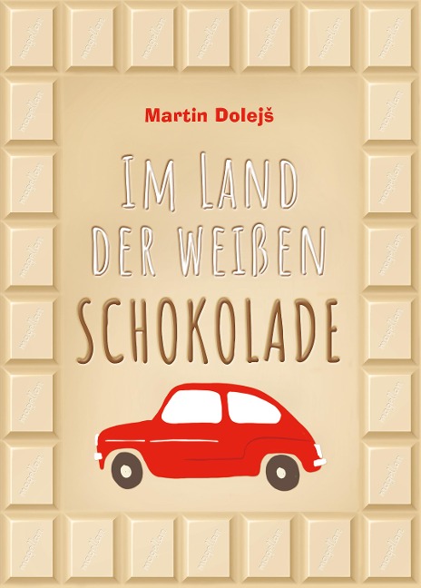 Im Land der weißen Schokolade - Martin Dolejs
