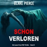 Cover-Bild zum Titel 'Schon verloren (Ein Laura Frost FBI-Thriller ¿ Band 8)' von 'Blake Pierce'