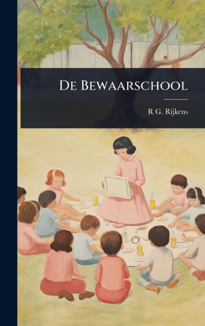De Bewaarschool - R G Rijkens