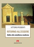 Ritorno all'essere. Addio alla metafisica moderna - Vittorio Possenti