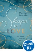 Cover-Bild zum Titel 'Shape of Love - Mit jeder meiner Fasern (Love-Trilogie, Band 1)' von 'Marina Neumeier'