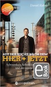 Auf der Suche nach dem Hier + Jetzt - Daniel Rieber