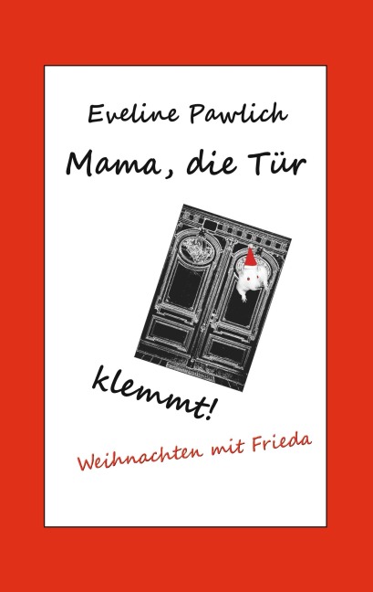 Mama, die Tür klemmt! - Eveline Pawlich