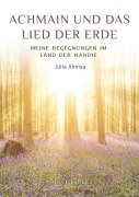 Cover-Bild zum Titel 'Achmain und das Lied der Erde' von 'Julia Ahniaa'