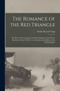 Cover-Bild zum Titel 'The Romance of the red Triangle; the Story of the Coming of the red Triangle and the Service Rendered by the Y.M.C.A. to the Sailors and Soldiers of the British Empire' von 'Arthur Keysall Yapp'