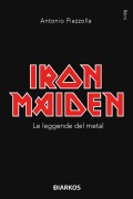 Cover-Bild zum Titel 'Iron Maiden. Le leggende del metal' von 'Antonio Piazzolla'