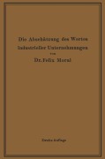 Cover-Bild zum Titel 'Die Abschätzung des Wertes industrieller Unternehmungen' von 'Felix Moral'
