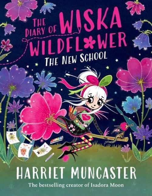 The Diary of Wiska Wildflower: The New School - Harriet Muncaster