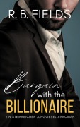 Cover-Bild zum Titel 'Bargain with the Billionaire: Ein Steinreicher Junggesellenroman (Buch 1)' von 'R. B. Fields'