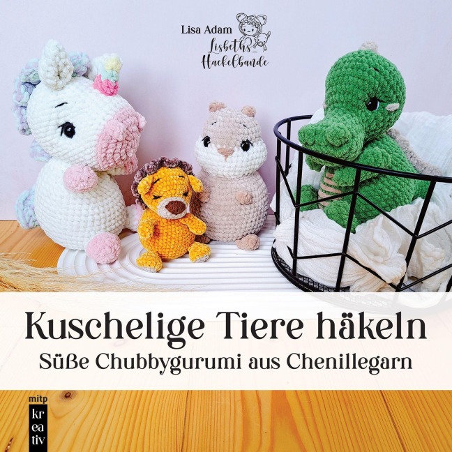 Amigurumi: Kuschelige Tiere häkeln - Lisa Adam