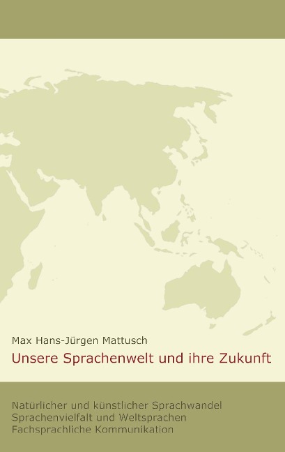 Unsere Sprachenwelt und ihre Zukunft - Max Hans-Jürgen Mattusch