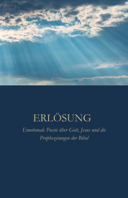 ERLÖSUNG : Emotionale Poesie über Gott, Jesus und die Prophezeiungen der Bibel - Ali Ashraf