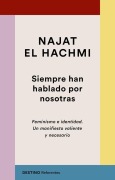 Cover-Bild zum Titel 'Siempre han hablado por nosotras : feminismo e identidad : un manifiesto valiente y necesario' von 'Najat El Hachmi'