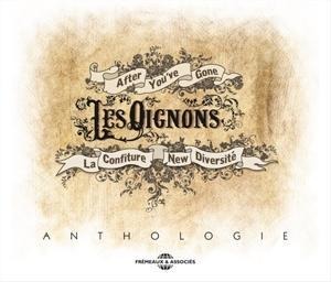 Anthologie (After You've Gone/La Confiture/New - Les Oignons