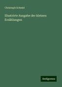 Illustrirte Ausgabe der kleinen Erzählungen - Christoph Schmid