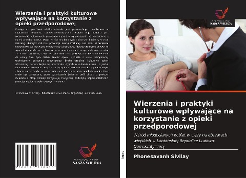 Wierzenia i praktyki kulturowe wp¿ywaj¿ce na korzystanie z opieki przedporodowej - Phonesavanh Sivilay