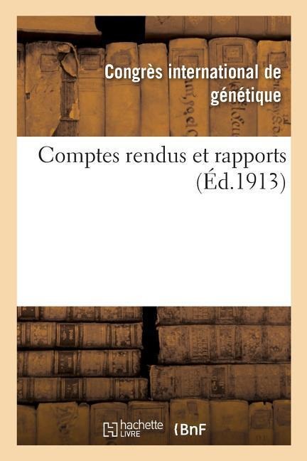 Comptes Rendus Et Rapports - Congres Int de Genetique
