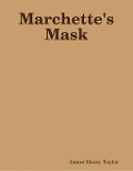 Cover-Bild zum Titel 'Marchette's Mask' von 'James Henry Taylor'