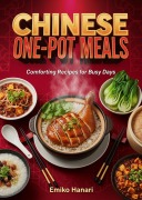 Cover-Bild zum Titel 'Chinese One-Pot Meals: Comforting Recipes for Busy Days' von 'Emiko Hanari'