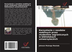 Cover-Bild zum Titel 'Korzystanie z zasobów mobilnych przez studentów zagranicznych w bibliotekach uniwersyteckich' von 'Johnson Mulongo Masinde'