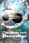 Cover-Bild zum Titel 'Die Suche nach PAURUSHEYA (PARATERRESTRIAL 4)' von 'Jens F. Simon'