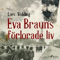 Eva Brauns förlorade liv - Lars Widding