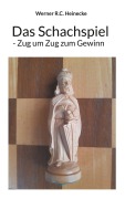 Cover-Bild zum Titel 'Das Schachspiel - Zug um Zug zum Gewinn' von 'Werner R. C. Heinecke'