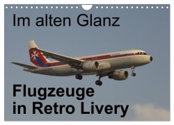 Im alten Glanz: Flugzeuge in Retro Livery (Wandkalender 2025 DIN A4 quer), CALVENDO Monatskalender - Thomas Heilscher