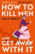 Cover-Bild zum Titel 'How to Kill Men and Get Away With It' von 'Katy Brent'