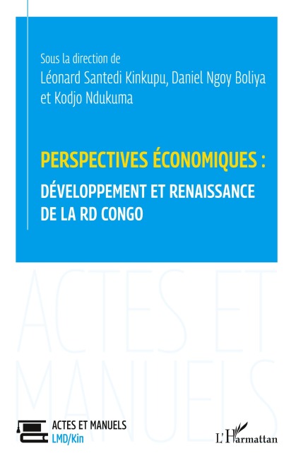 Perspectives économiques: développement et renaissance de la RD Congo - Kodjo Ndukuma Adjayi, Kinkupu Léonard Santedi, Daniel Ngoy Boliya
