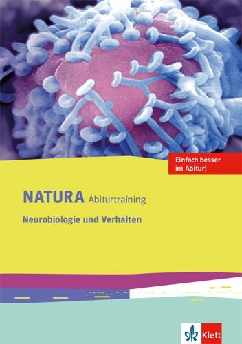 Natura Abiturtraining Neurobiologie und Verhalten. Klassen 10-12 (G8), Klassen 11-13 (G9) - 