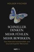 Cover-Bild zum Titel 'Schneller denken. Mehr fühlen. Mehr bewirken.' von 'Holger Fischer'