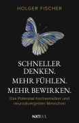 Cover-Bild zum Titel 'Schneller denken. Mehr fühlen. Mehr bewirken.' von 'Holger Fischer'