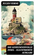 Cover-Bild zum Titel 'Die geheimnisvolle Insel - Illustrierte Ausgabe' von 'Jules Verne'