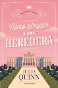 Cover-Bild zum Titel 'Como Atrapar a Una Heredera (Agentes de la Corona 1)' von 'Julia Quinn'