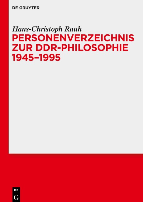 Personenverzeichnis zur DDR-Philosophie 1945-1995 - Hans-Christoph Rauh