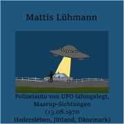 Polizeiauto von UFO lahmgelegt, Maarup-Sichtungen (13.08.1970 Hadersleben, Jütland, Dänemark) - Mattis Lühmann, Mattis Lühmann