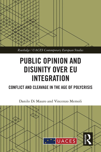 Public Opinion and Disunity over EU Integration - Danilo Di Mauro, Vincenzo Memoli