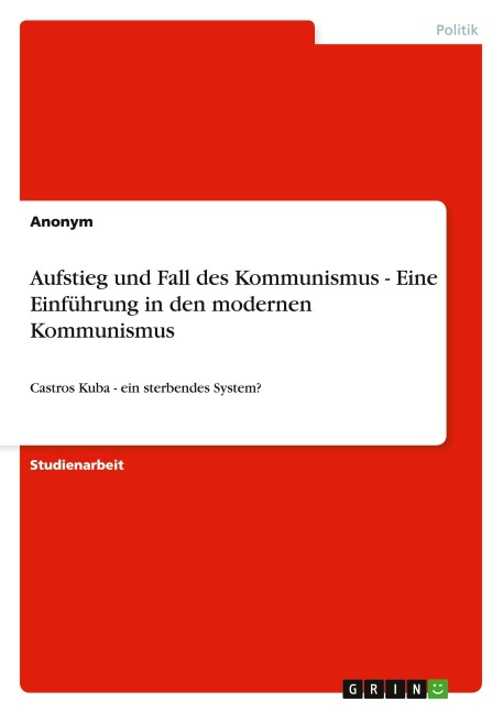 Aufstieg und Fall des Kommunismus - Eine Einführung in den modernen Kommunismus - Anonymous