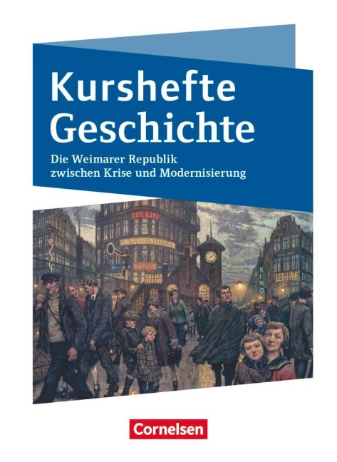 Kurshefte Geschichte. Die Weimarer Republik zwischen Krise und Modernisierung. Schülerbuch - Niedersachsen - 