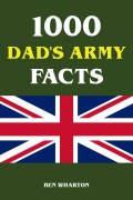 Cover-Bild zum Titel '1000 Dad's Army Facts' von 'Ben Wharton'