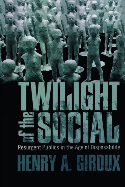 Twilight of the Social - Henry A. Giroux