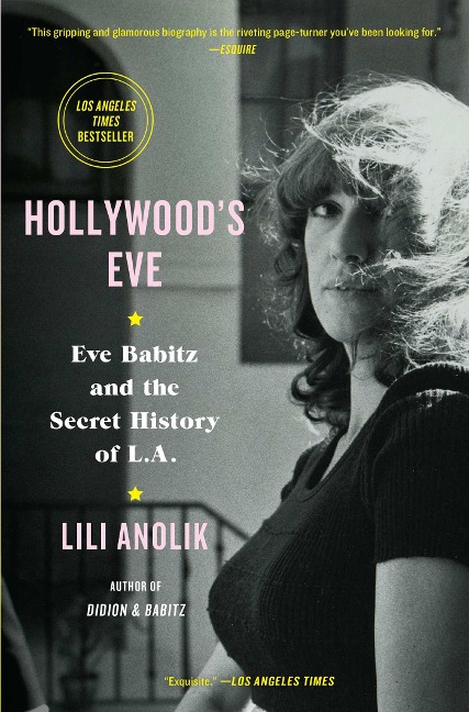 Hollywood's Eve - Lili Anolik