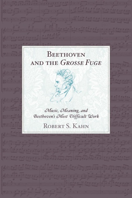 Beethoven and the Grosse Fuge - Robert S. Kahn