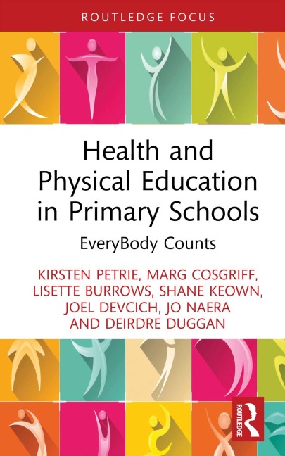 Health and Physical Education in Primary Schools - Kirsten Petrie, Marg Cosgriff, Joel Devcich, Lisette Burrows, Shane Keown