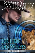 Die Liebe des Wolfes (Shifters Unbound: Deutsche Ausgabe) - Jennifer Ashley