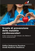Cover-Bild zum Titel 'Scuola di prevenzione delle malattie cardiovascolari' von 'Zulfiya Dadayevna Rasulova, Umida Raufovna Shaikhova'