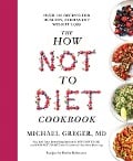 Cover-Bild zum Titel 'The How Not to Diet Cookbook' von 'Michael Greger'