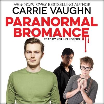 Paranormal Bromance Lib/E - Carrie Vaughn