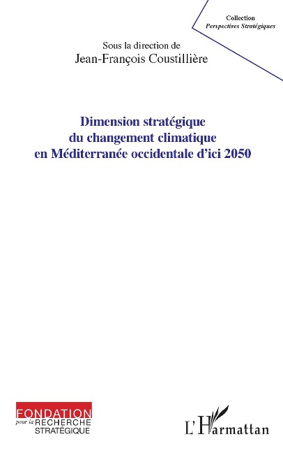 Dimension stratégique du changement climatique en Méditerranée occidentale d'ici 2050 - Jean-François Coustillière